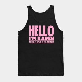 Hello I'm Karen, I'd like to speak to the manager Tank Top